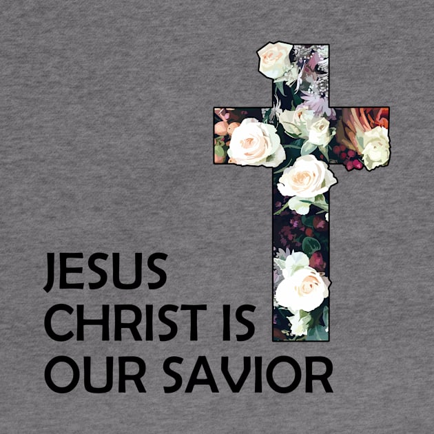 Christian Jesus Christ Is Our Savior by Jennifer